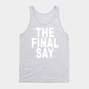 The Final Say: Funny Boss T-Shirt Tank Top